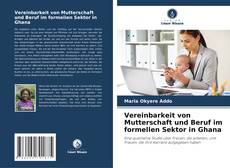 Vereinbarkeit von Mutterschaft und Beruf im formellen Sektor in Ghana kitap kapağı