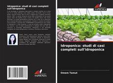 Copertina di Idroponica: studi di casi completi sull'idroponica