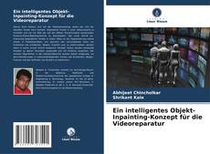 Bookcover of Ein intelligentes Objekt-Inpainting-Konzept für die Videoreparatur