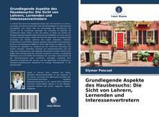 Bookcover of Grundlegende Aspekte des Hausbesuchs: Die Sicht von Lehrern, Lernenden und Interessenvertretern
