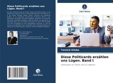 Bookcover of Diese Politicards erzählen uns Lügen. Band I