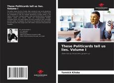 Buchcover von These Politicards tell us lies. Volume I