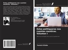 Buchcover von Estos politiqueros nos cuentan mentiras. Volumen I
