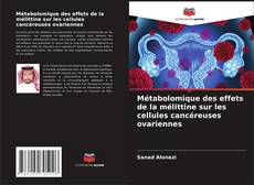 Couverture de Métabolomique des effets de la mélittine sur les cellules cancéreuses ovariennes
