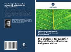 Die Ökologie der jüngsten Geschichte brasilianischer indigener Völker kitap kapağı