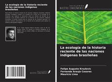 Copertina di La ecología de la historia reciente de las naciones indígenas brasileñas