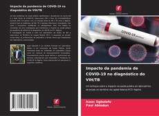 Impacto da pandemia de COVID-19 no diagnóstico do VIH/TB kitap kapağı