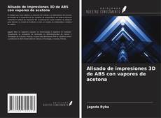 Buchcover von Alisado de impresiones 3D de ABS con vapores de acetona