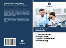 Bookcover of Zitronensäure: Biosynthese, Eigenschaften und Anwendung