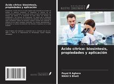 Bookcover of Ácido cítrico: biosíntesis, propiedades y aplicación