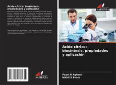 Portada del libro de Ácido cítrico: biosíntesis, propiedades y aplicación