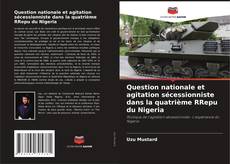 Bookcover of Question nationale et agitation sécessionniste dans la quatrième RRepu du Nigeria