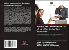 Bookcover of Gestion des connaissances, TIC et travail en équipe dans l'éducation