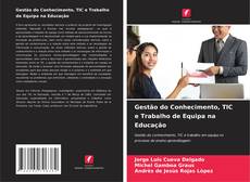 Bookcover of Gestão do Conhecimento, TIC e Trabalho de Equipa na Educação