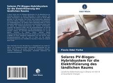 Solares PV-Biogas-Hybridsystem für die Elektrifizierung des ländlichen Raums kitap kapağı