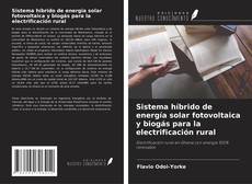 Buchcover von Sistema híbrido de energía solar fotovoltaica y biogás para la electrificación rural