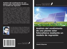 Bookcover of Análisis del rendimiento de una planta solar fotovoltaica mediante un modelo de regresión