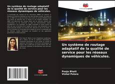 Portada del libro de Un système de routage adaptatif de la qualité de service pour les réseaux dynamiques de véhicules.
