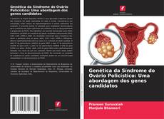 Bookcover of Genética da Síndrome do Ovário Policístico: Uma abordagem dos genes candidatos