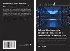 Buchcover von Enfoque híbrido para la selección de servicios en la nube adecuados para Big Data