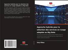 Portada del libro de Approche hybride pour la sélection des services en nuage adaptée au Big Data