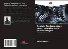 Aspects fondamentaux pour l'adoption de la chronoanalyse kitap kapağı