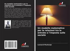 Bookcover of Un modello matematico per le relazioni tra le entrate e l'imposta sulle società