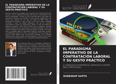 EL PARADIGMA IMPERATIVO DE LA CONTRATACIÓN LABORAL Y SU GESTO PRÁCTICO kitap kapağı