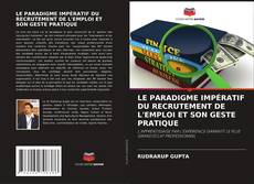 Buchcover von LE PARADIGME IMPÉRATIF DU RECRUTEMENT DE L'EMPLOI ET SON GESTE PRATIQUE