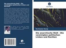 Buchcover von Die anarchische Welt - Die vereinigten politischen Linken und Rechten