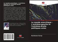 Capa do livro de Le monde anarchique - L'extrême-gauche et l'extrême-droite politiques unies 