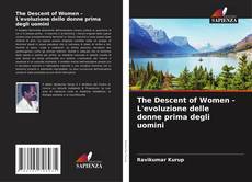 Borítókép a  The Descent of Women - L'evoluzione delle donne prima degli uomini - hoz