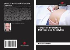 Couverture de Threat of Premature Delivery and Tocolytics