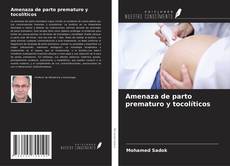Amenaza de parto prematuro y tocolíticos kitap kapağı