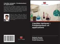 Couverture de Liquides ioniques : Fondamentaux et applications