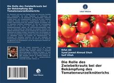Capa do livro de Die Rolle des Zwiebelkrauts bei der Bekämpfung des Tomatenwurzelknöterichs 