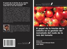 Bookcover of El papel de la hierba de la cebolla en la gestión del nematodo del nudo de la raíz del tomate