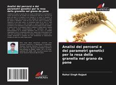 Bookcover of Analisi dei percorsi e dei parametri genetici per la resa della granella nel grano da pane