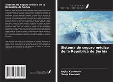 Bookcover of Sistema de seguro médico de la República de Serbia
