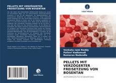 Copertina di PELLETS MIT VERZÖGERTER FREISETZUNG VON BOSENTAN