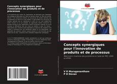 Couverture de Concepts synergiques pour l'innovation de produits et de processus