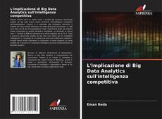 Bookcover of L'implicazione di Big Data Analytics sull'intelligenza competitiva