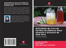 Actividade de Cura de Feridas de Hibiscus Rosa Sinensis e Extracto de Aloé Vera kitap kapağı