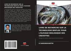 Bookcover of LIVRE DE RECHERCHE SUR LA TECHNOLOGIE BIOFLOC POUR L'ÉLEVAGE BIOLOGIQUE DES CREVETTES