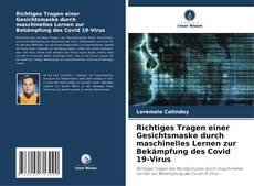 Copertina di Richtiges Tragen einer Gesichtsmaske durch maschinelles Lernen zur Bekämpfung des Covid 19-Virus