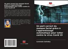 Portada del libro de Un port correct du masque facial grâce à l'apprentissage automatique pour lutter contre le virus Covid 19