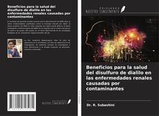 Bookcover of Beneficios para la salud del disulfuro de dialilo en las enfermedades renales causadas por contaminantes