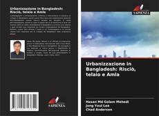 Bookcover of Urbanizzazione in Bangladesh: Risciò, telaio e Amla