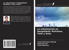 La urbanización en Bangladesh: Rickshaw, Telar y Amla kitap kapağı