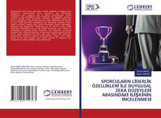 Copertina di SPORCULARIN LİDERLİK ÖZELLİKLERİ İLE DUYGUSAL ZEKA DÜZEYLERİ ARASINDAKİ İLİŞKİNİN İNCELENMESİ